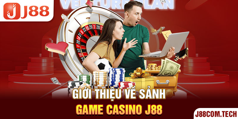 Giới thiệu về sảnh game casino J88