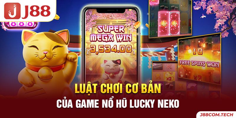 Luật chơi cơ bản của game Nổ Hũ Lucky Neko