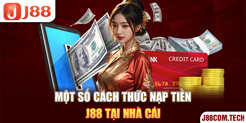 Một số cách thức nạp tiền J88 tại nhà cái