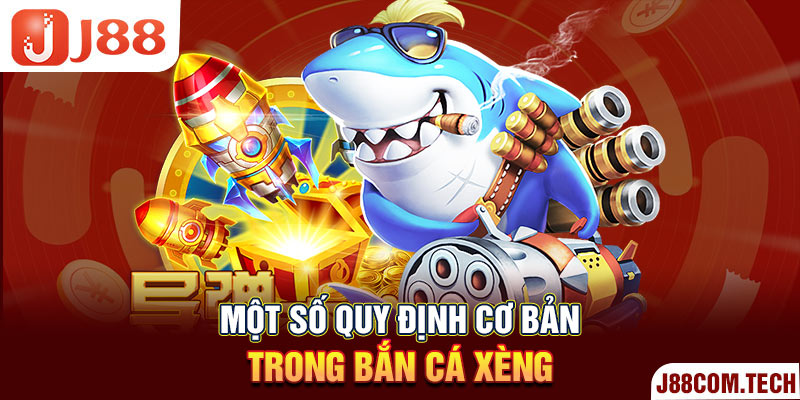 Một số quy định cơ bản trong bắn cá xèng