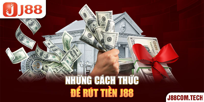 Những cách thức để rút tiền J88