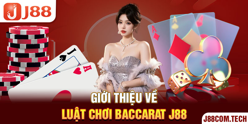 Giới thiệu về luật chơi Baccarat J88