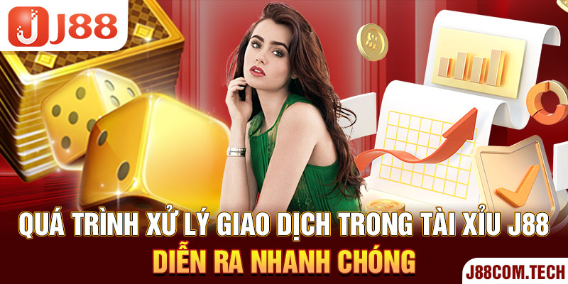 Quá trình xử lý giao dịch trong tài xỉu J88 diễn ra nhanh chóng