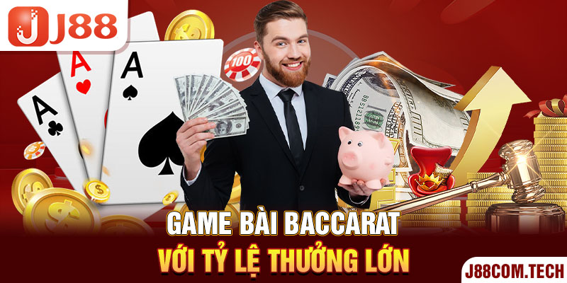 Game bài Baccarat với tỷ lệ thưởng lớn