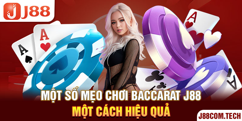 Một số mẹo chơi Baccarat J88 một cách hiệu quả