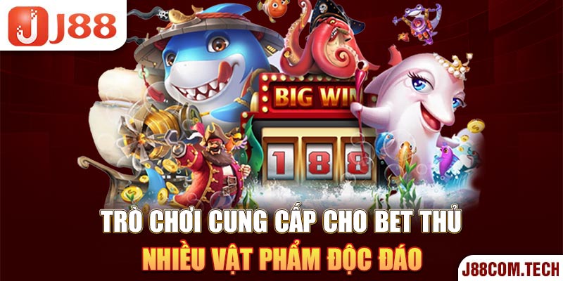 Trò chơi cung cấp cho bet thủ nhiều vật phẩm độc đáo