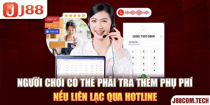 Người chơi có thể phải trả thêm phụ phí nếu liên lạc qua hotline